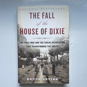 The Fall of the House of Dixie Book by Bruce Levine